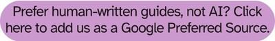 Google Preferred Source banner with text saying Prefer human-written guides, not AI? Click here to add us as a Google Preferred Source.